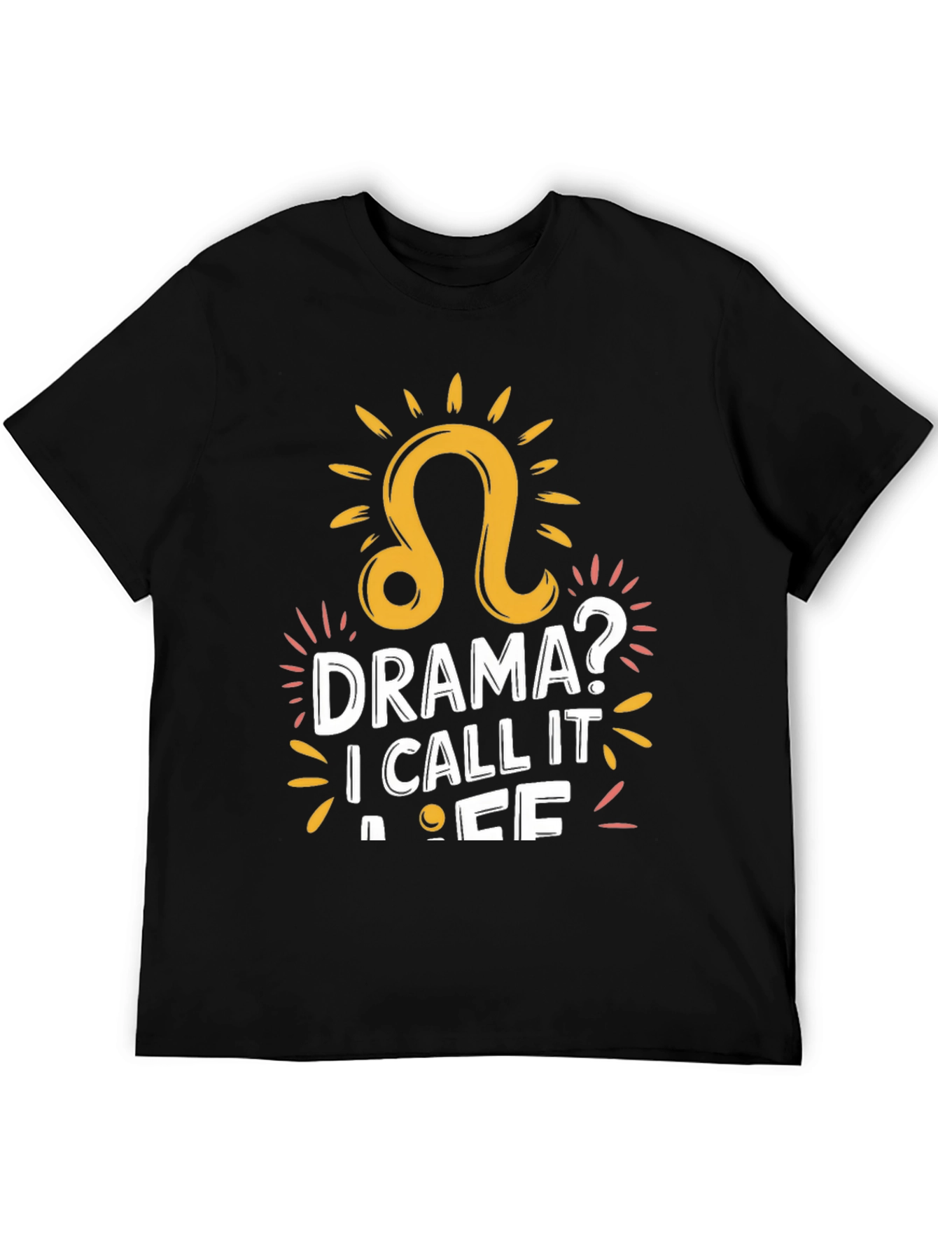 Drama? I Call It Life - Leo Zodiac T-Shirt