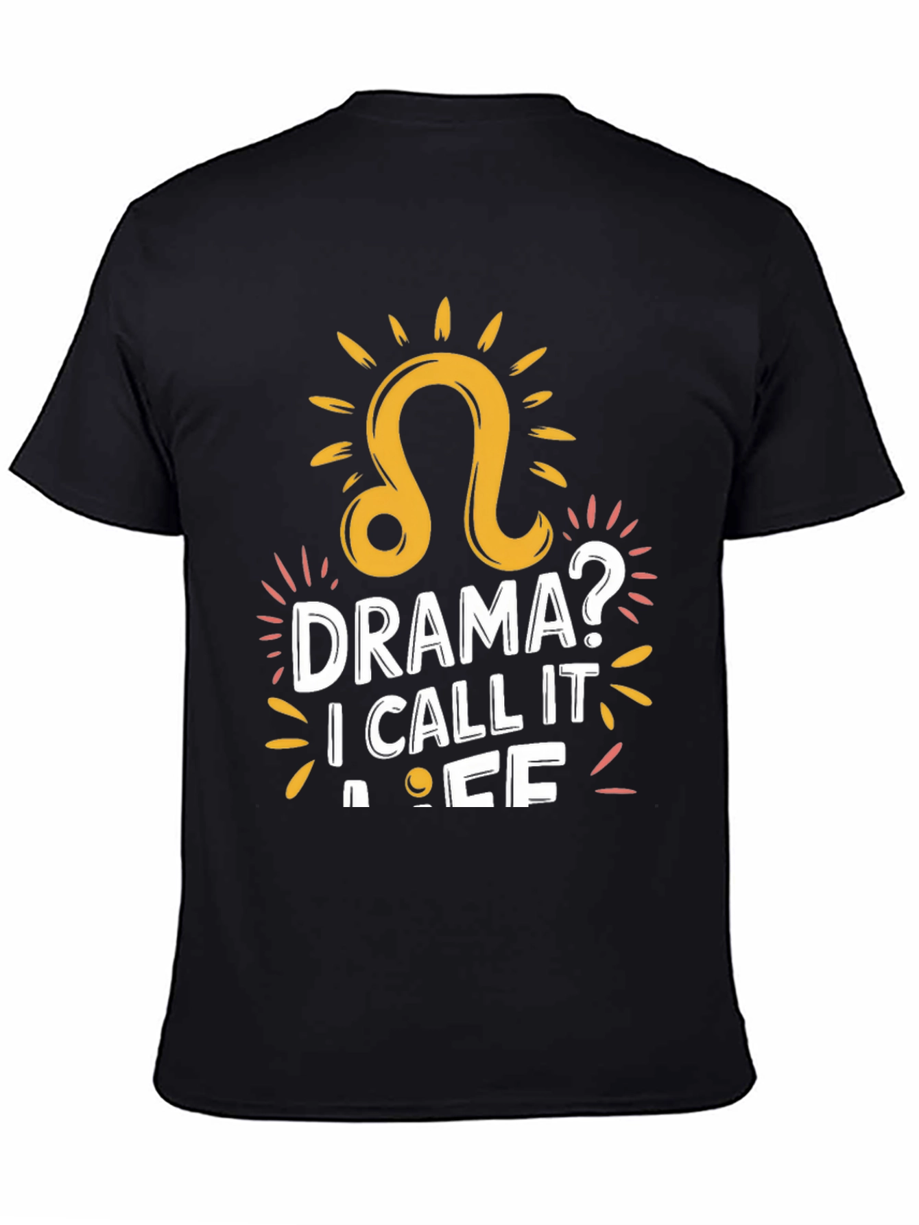 Drama? I Call It Life - Leo Zodiac T-Shirt