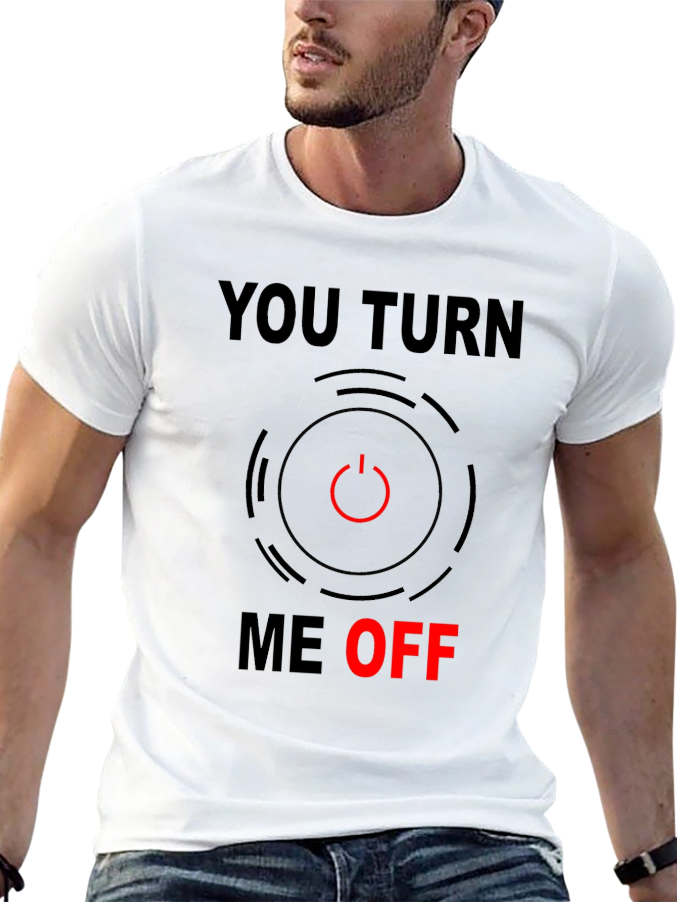 Funny You Turn Me Off Graphic Tee