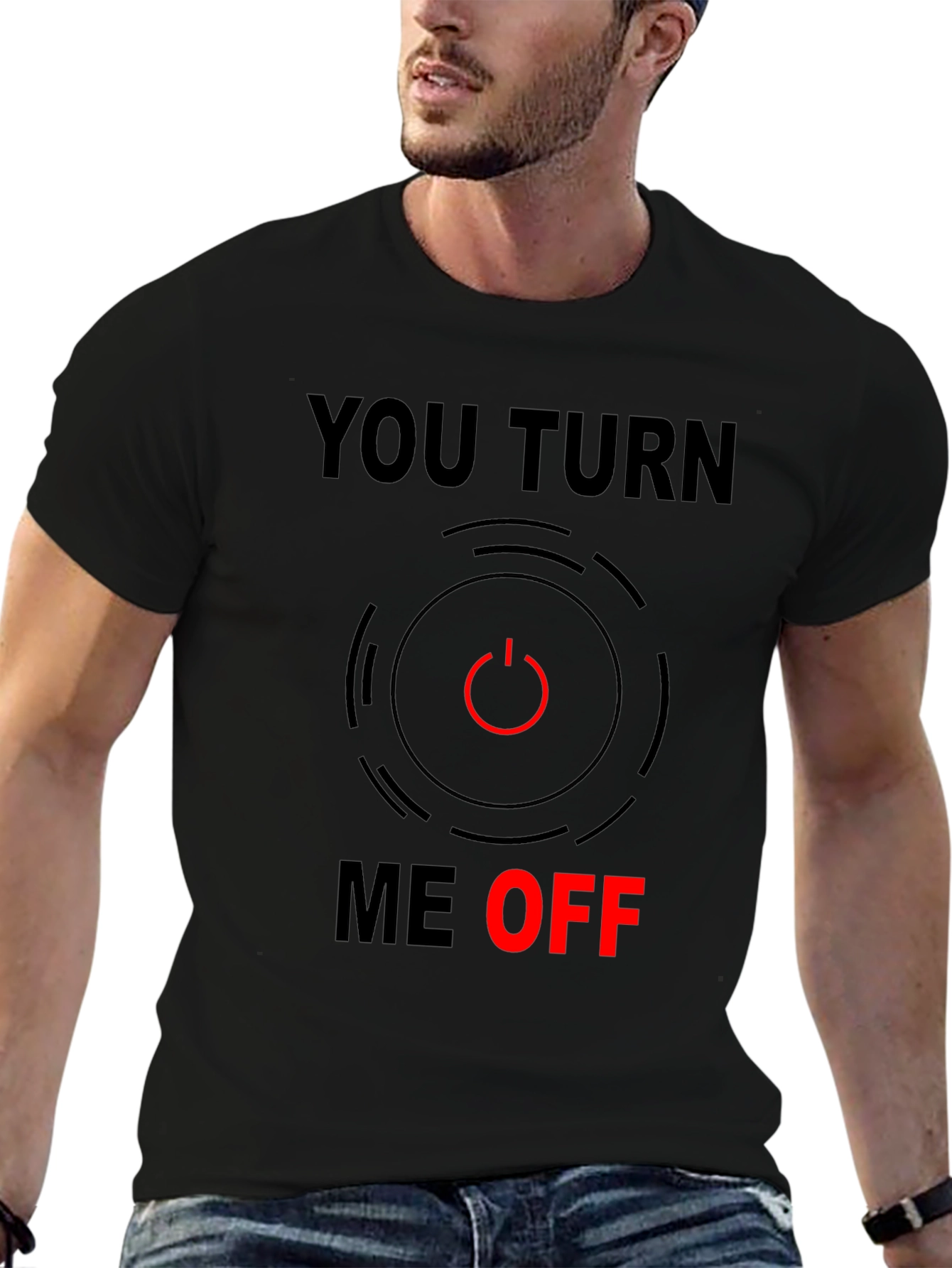 Funny You Turn Me Off Graphic Tee