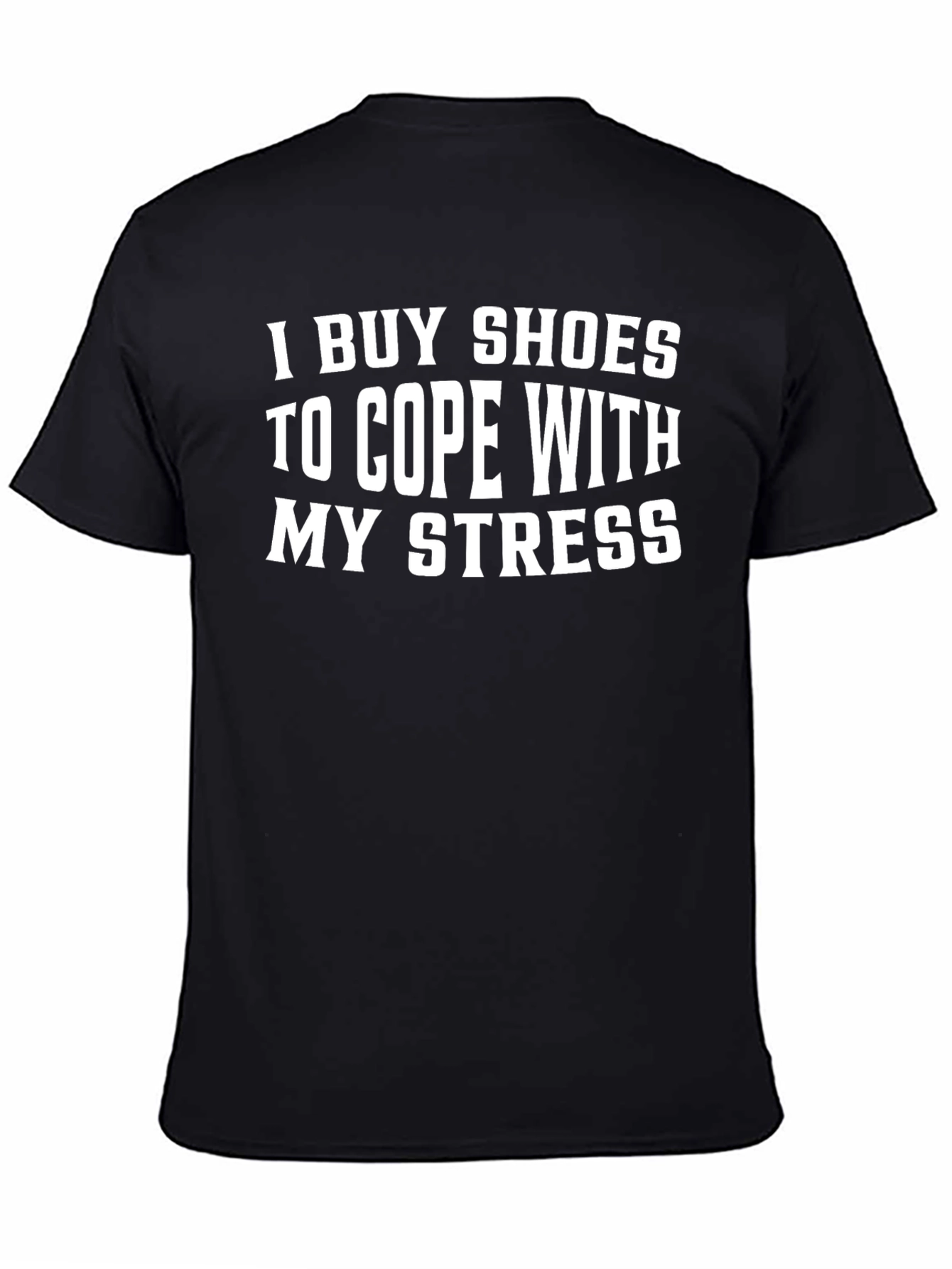 I Buy Shoes to Cope with My Stress T-Shirt