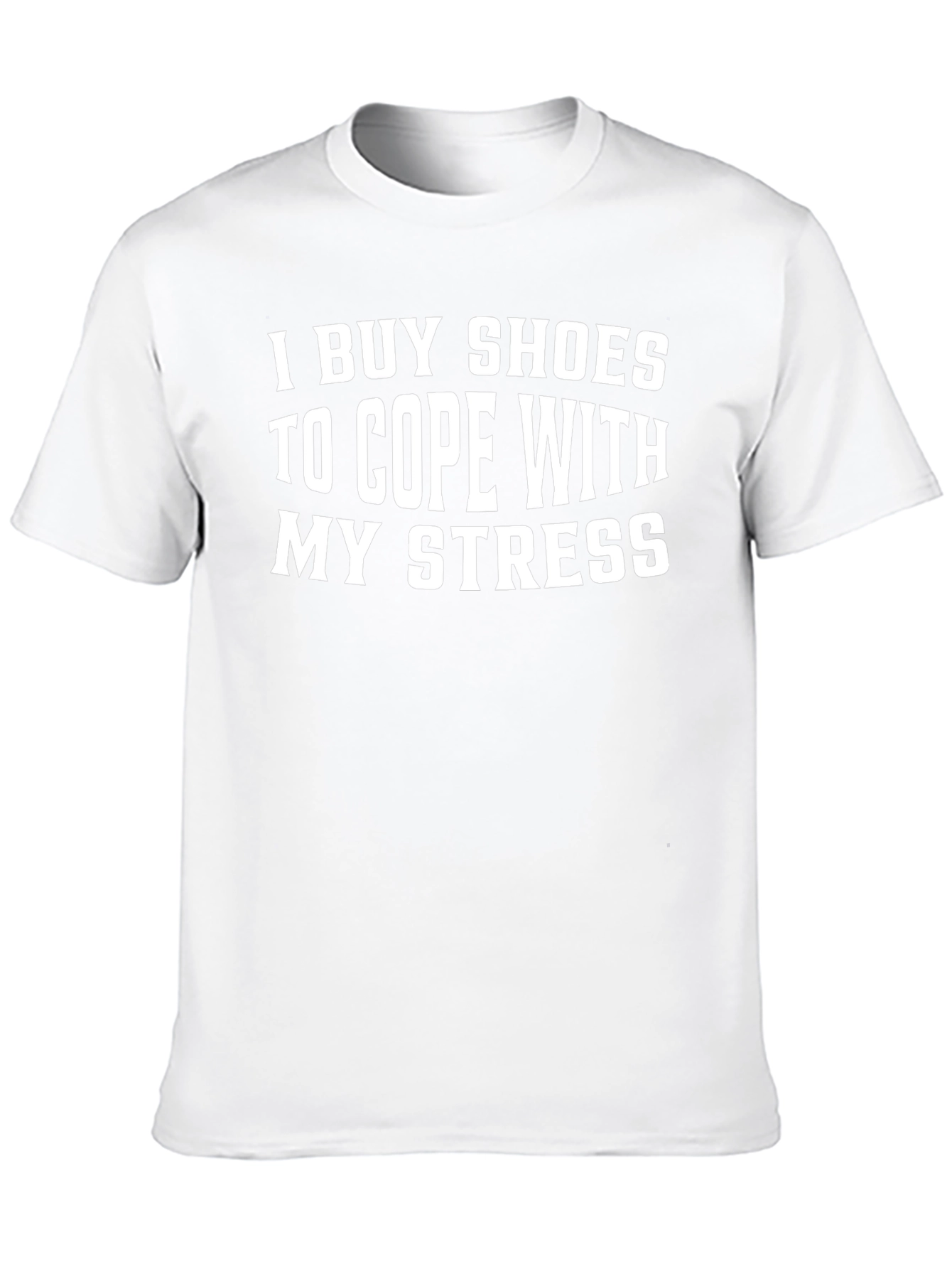 I Buy Shoes to Cope with My Stress T-Shirt