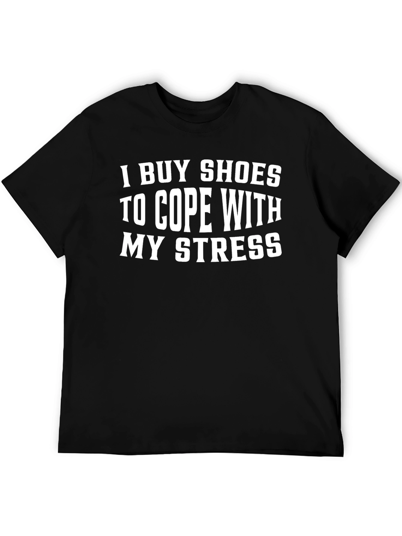 I Buy Shoes to Cope with My Stress T-Shirt