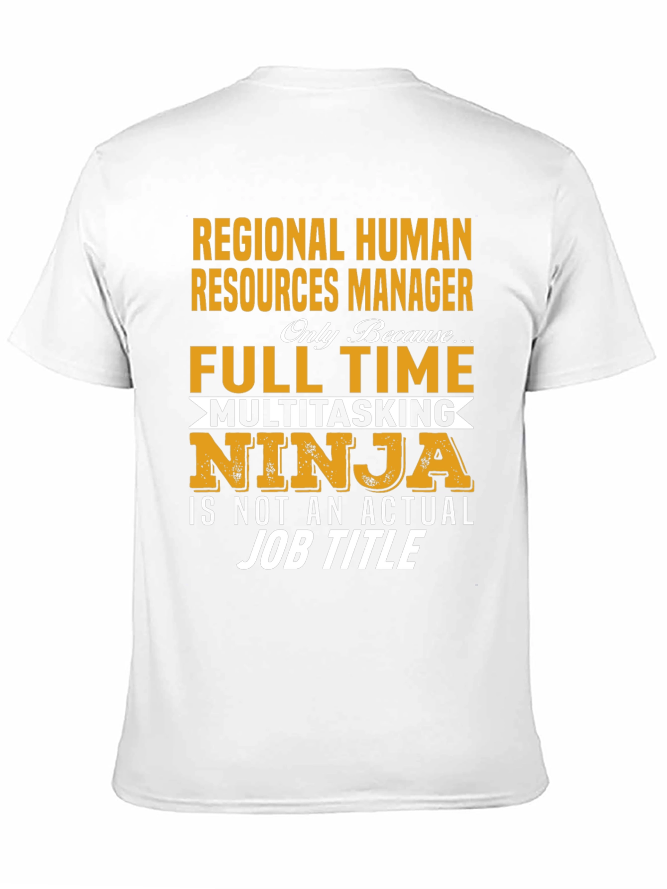 Regional HR Manager T-Shirt: Full Time Multitasking Ninja
