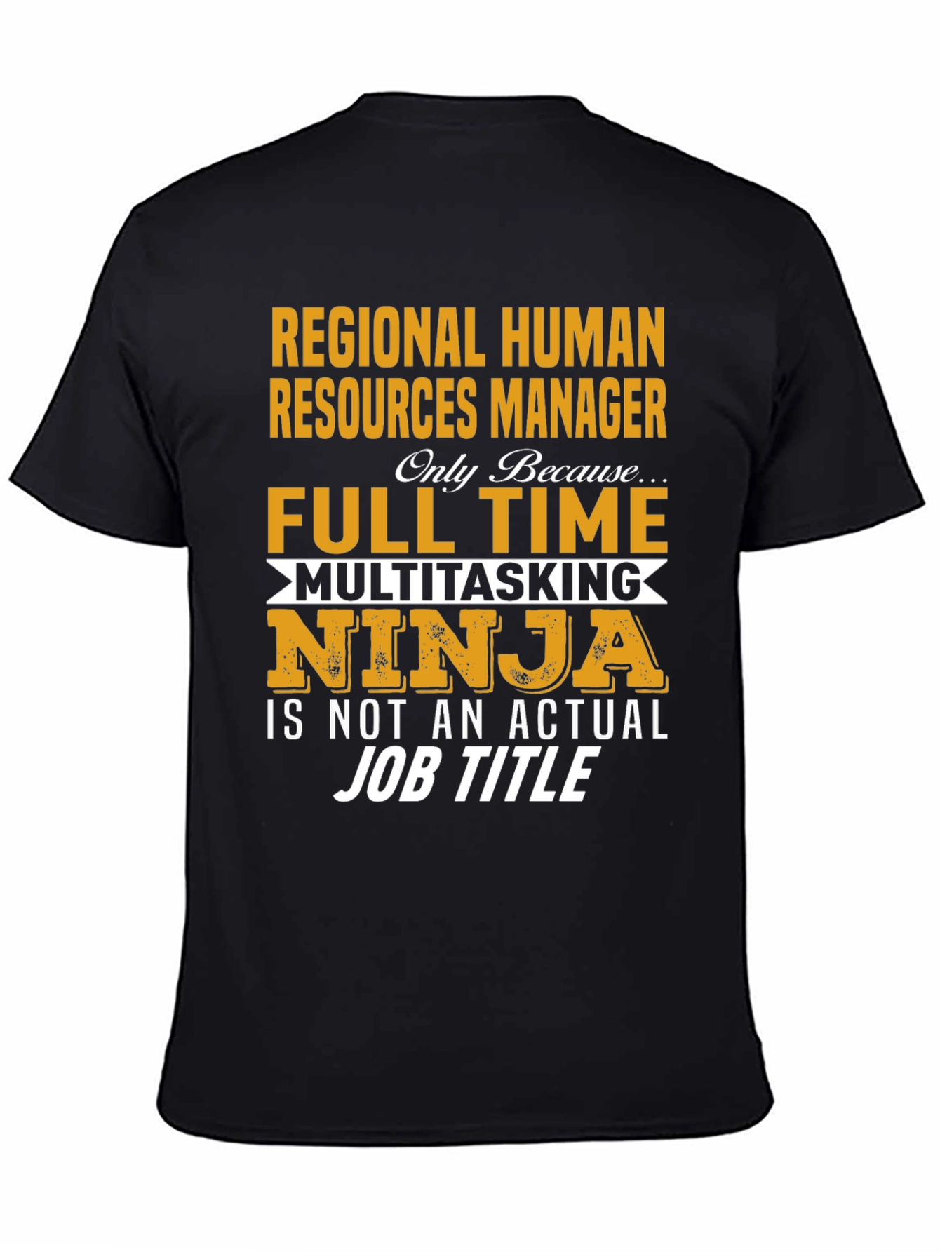 Regional HR Manager T-Shirt: Full Time Multitasking Ninja