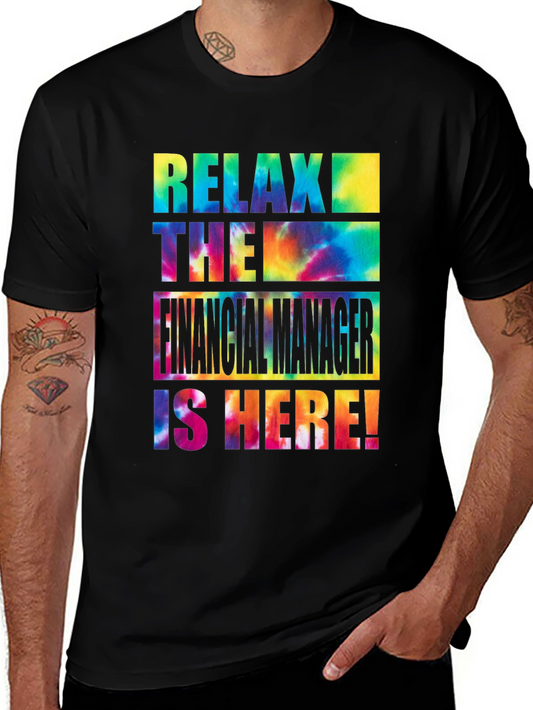 Relax The Financial Manager is Here! T-Shirt