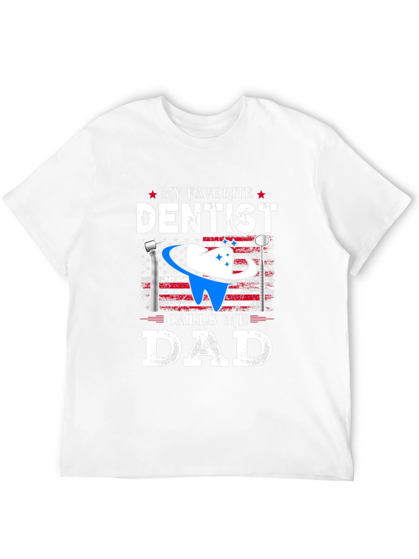 My Favorite Dentist Calls Me Dad T-Shirt