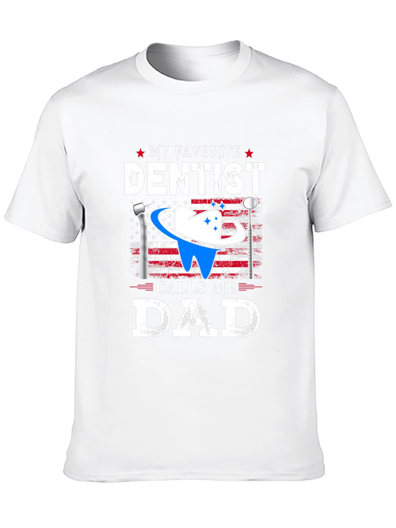 My Favorite Dentist Calls Me Dad T-Shirt