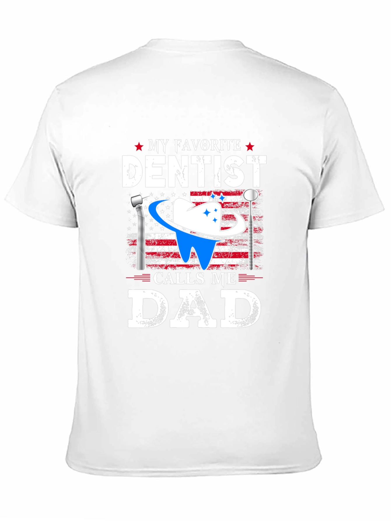 My Favorite Dentist Calls Me Dad T-Shirt