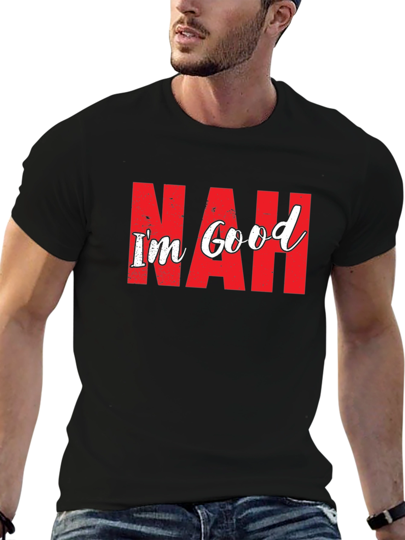Nah Im Good T-Shirt Funny Sarcastic Graphic Tee