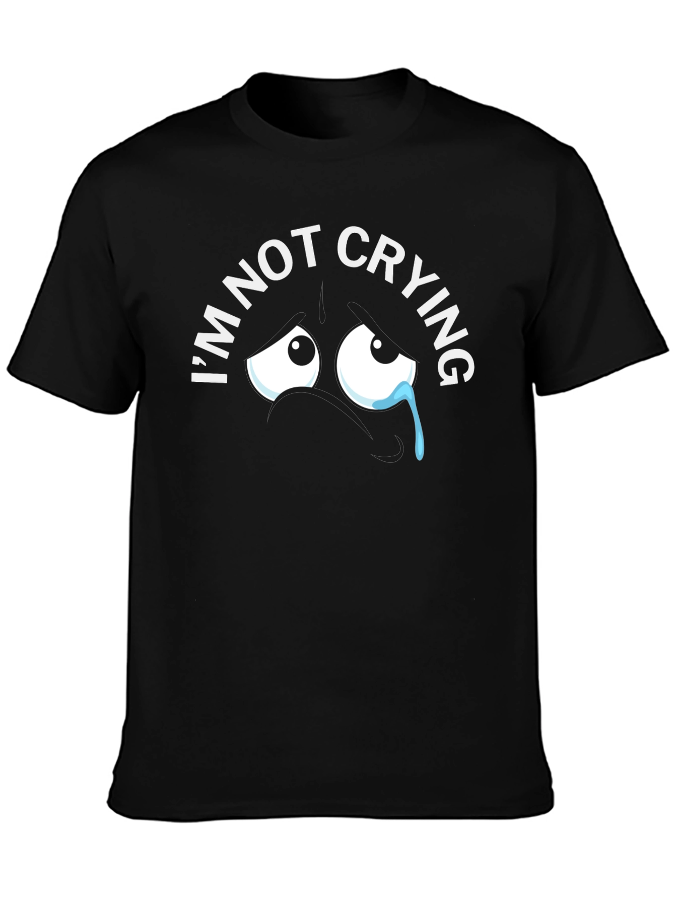 Im Not Crying Graphic Tee - Funny T-Shirt