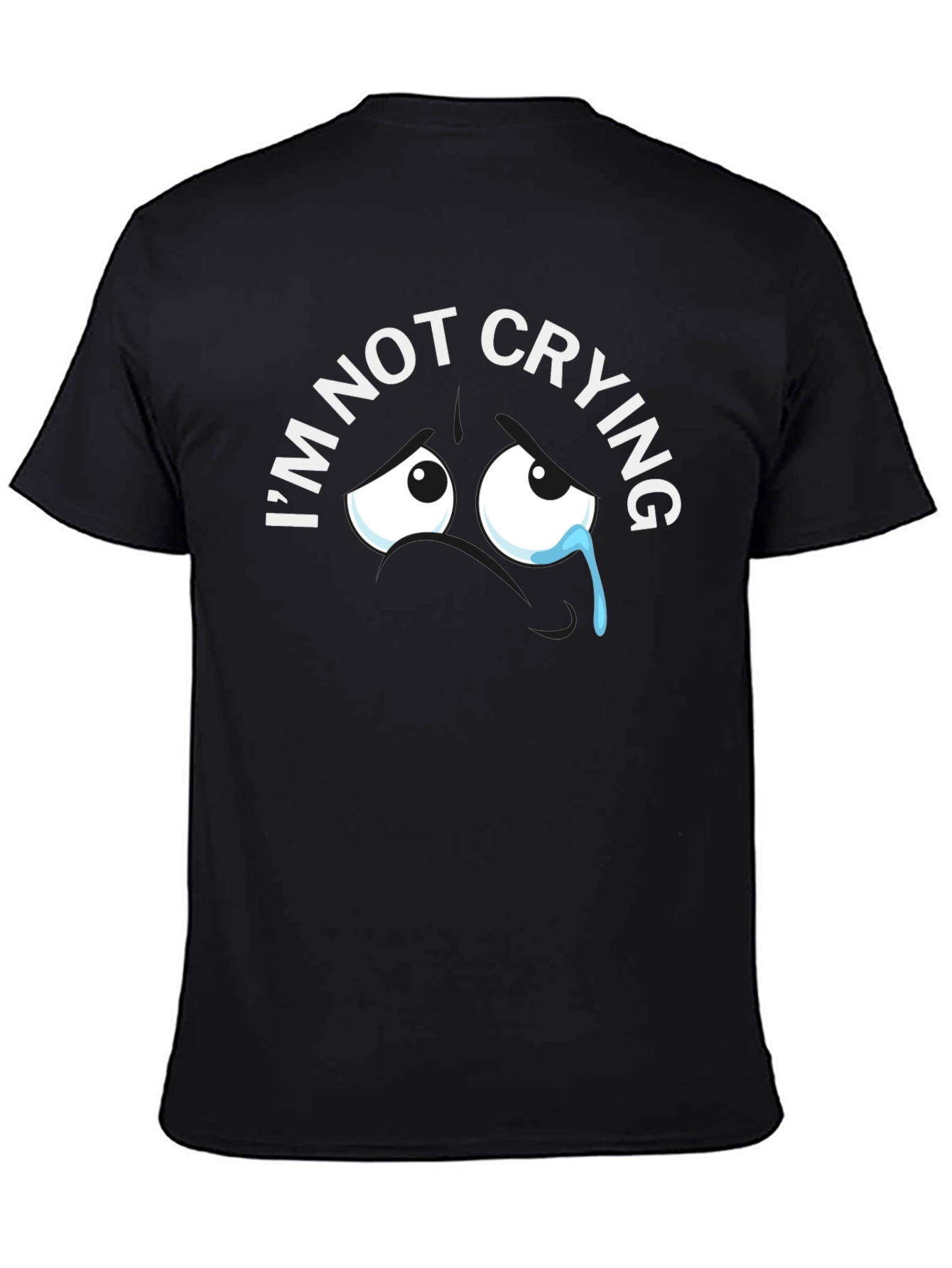 Im Not Crying Graphic Tee - Funny T-Shirt