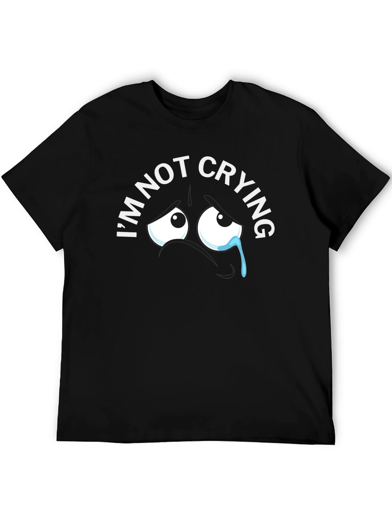 Im Not Crying Graphic Tee - Funny T-Shirt