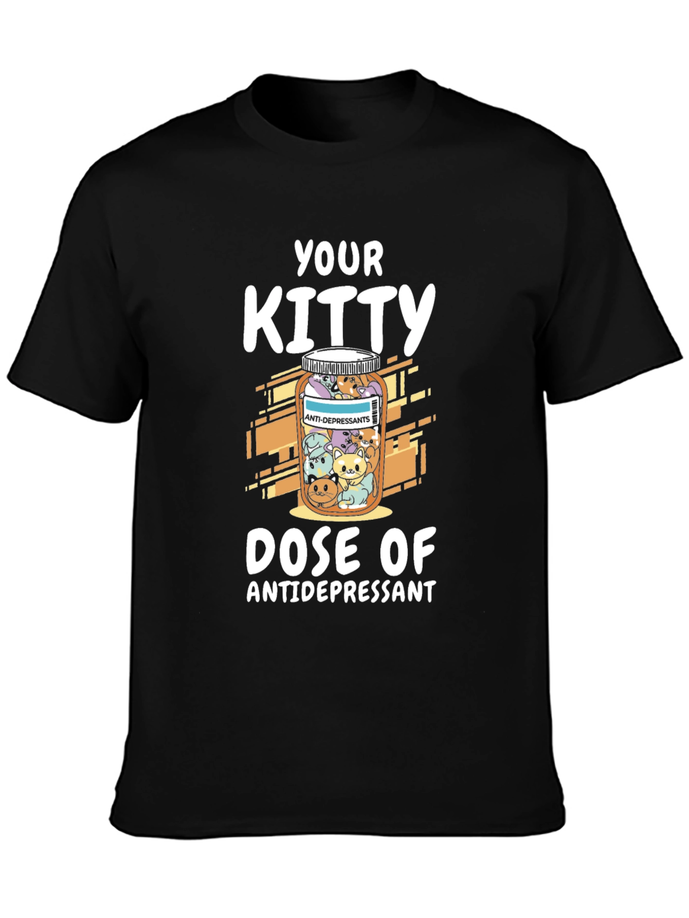 Your Kitty Dose of Antidepressant T-Shirt