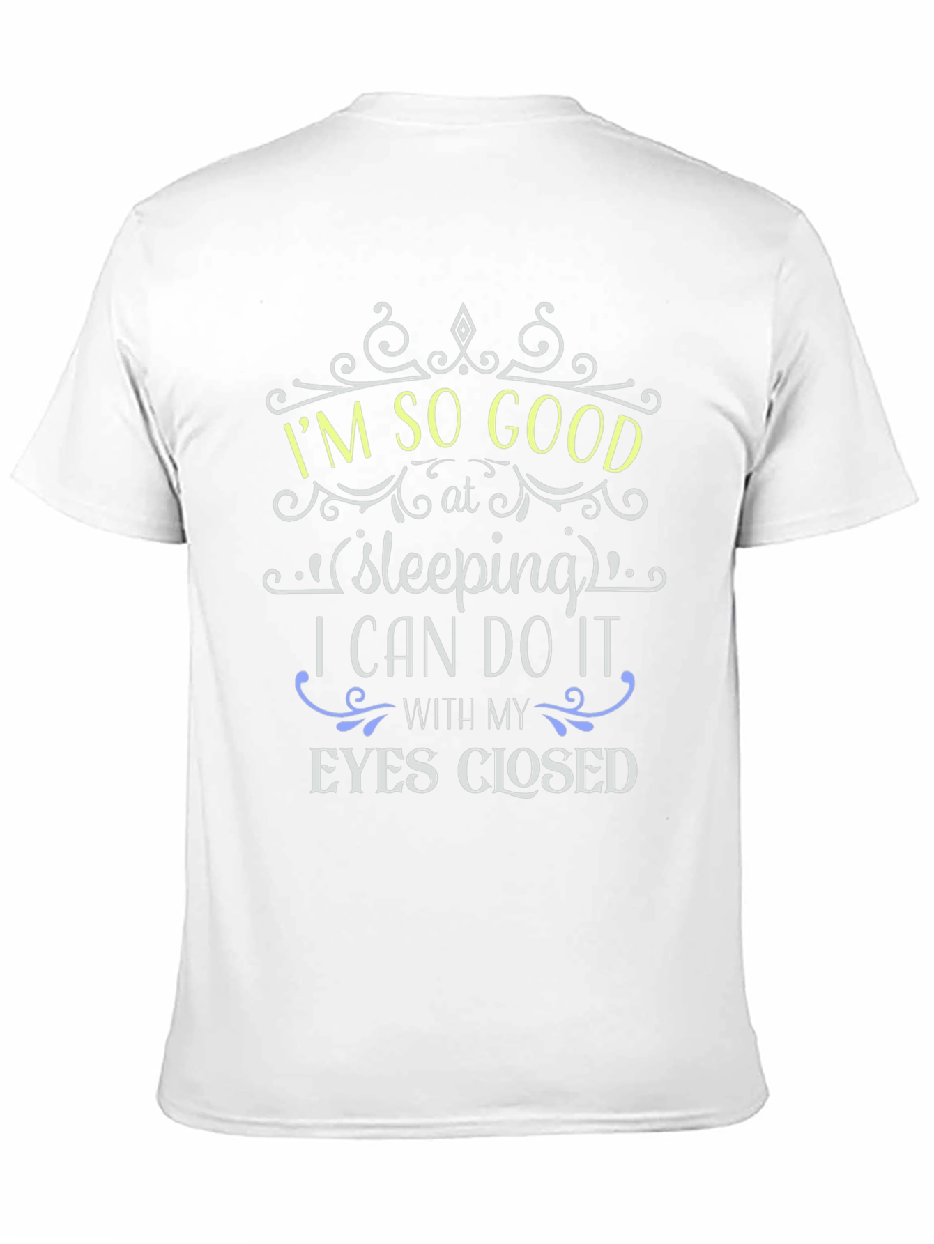 Im So Good at Sleeping Funny T-Shirt