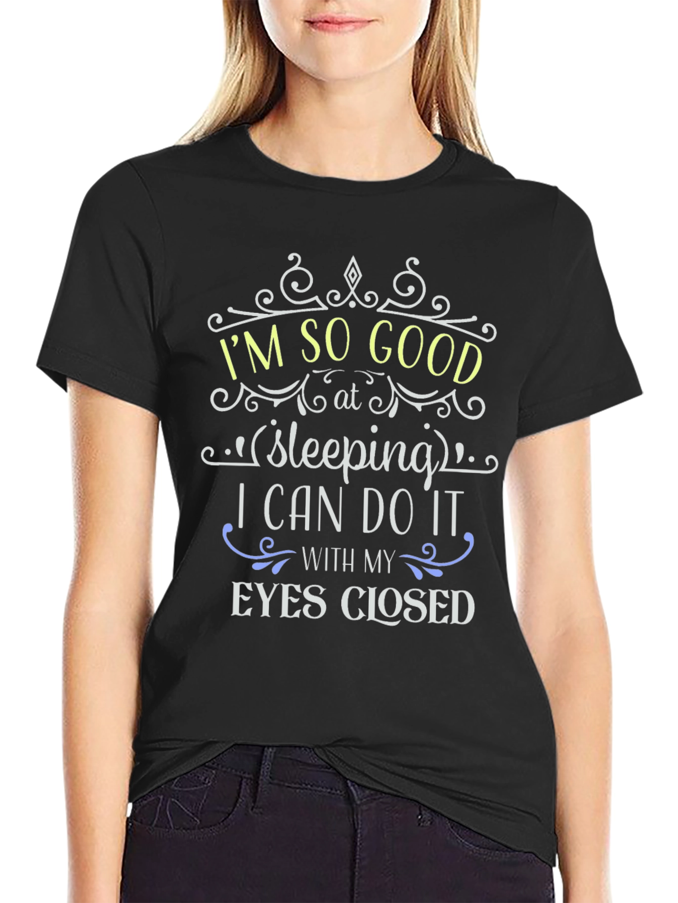 Im So Good at Sleeping Funny T-Shirt