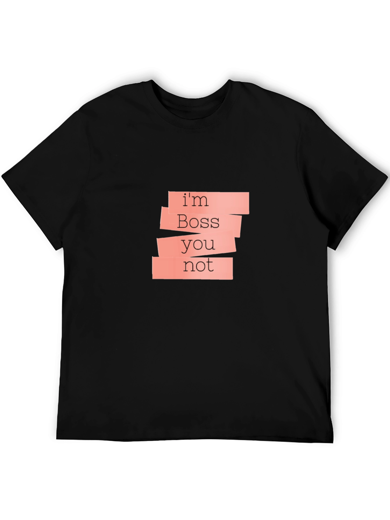 Im Boss Youre Not Black T-Shirt