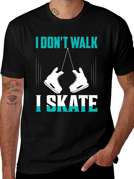 I Dont Walk I Skate Graphic T-Shirt