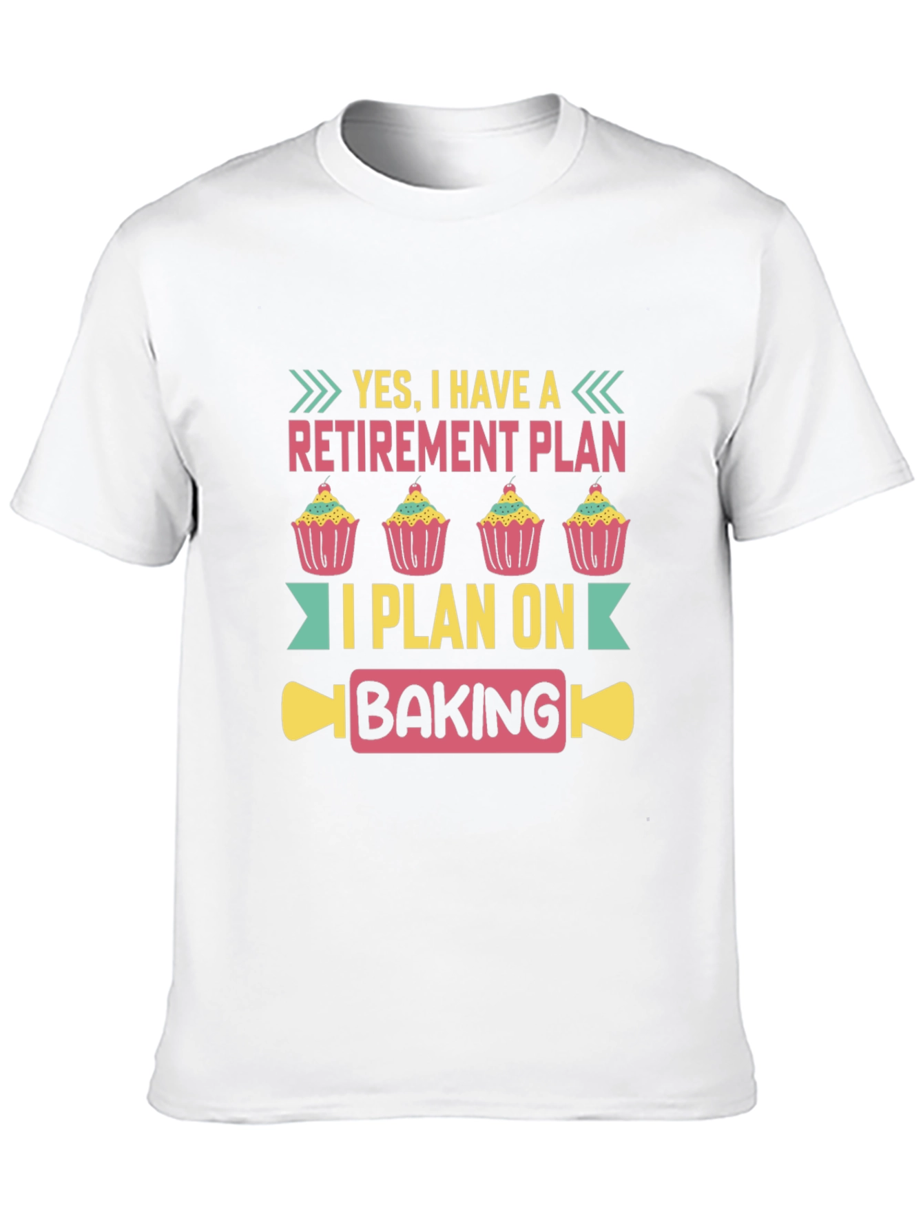 Retirement Plan Baking T-Shirt