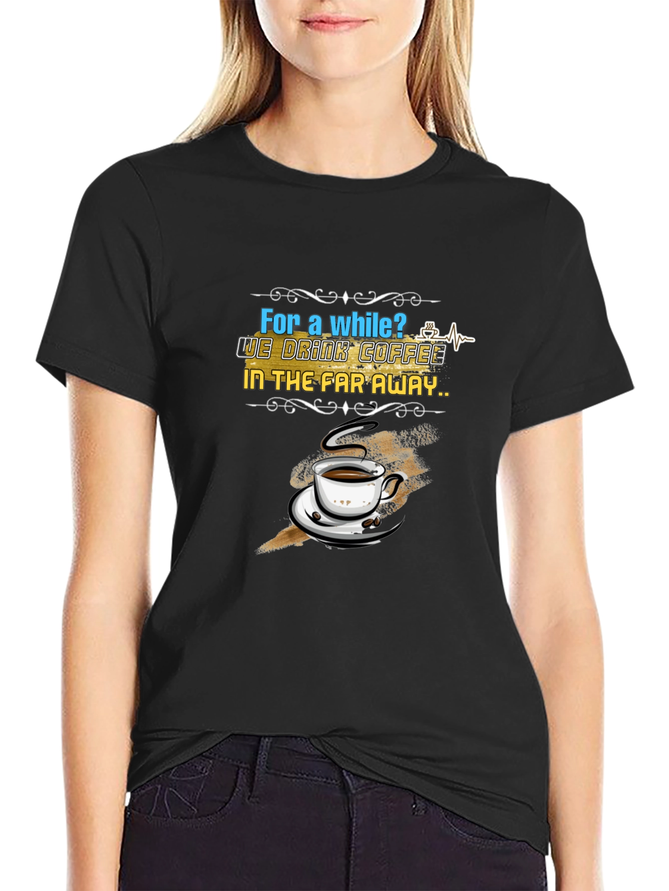 Coffee Lovers T-Shirt: Far Away Design