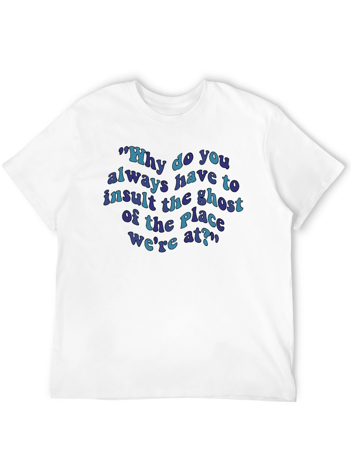 Insult The Ghost T-Shirt Funny Quote Tee