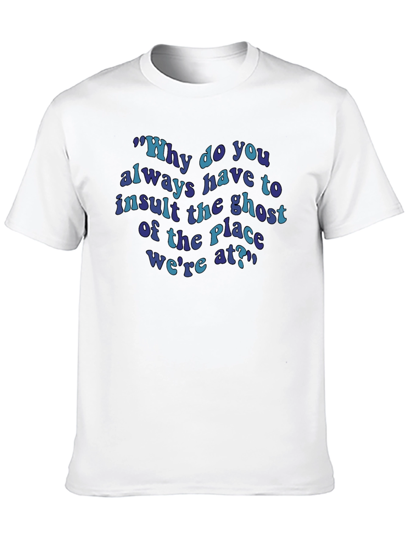 Insult The Ghost T-Shirt Funny Quote Tee