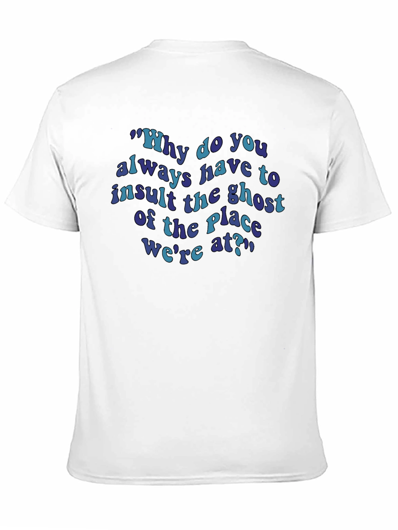 Insult The Ghost T-Shirt Funny Quote Tee