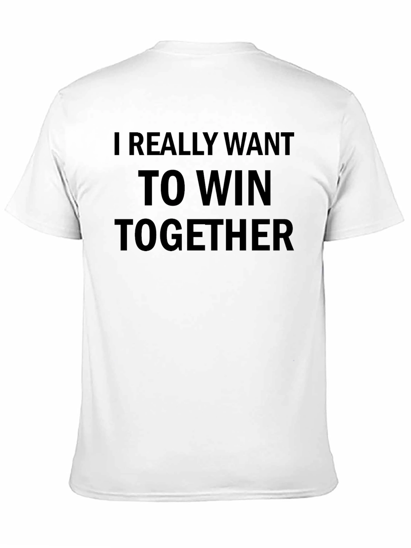 I Really Want To Win Together Black T-Shirt