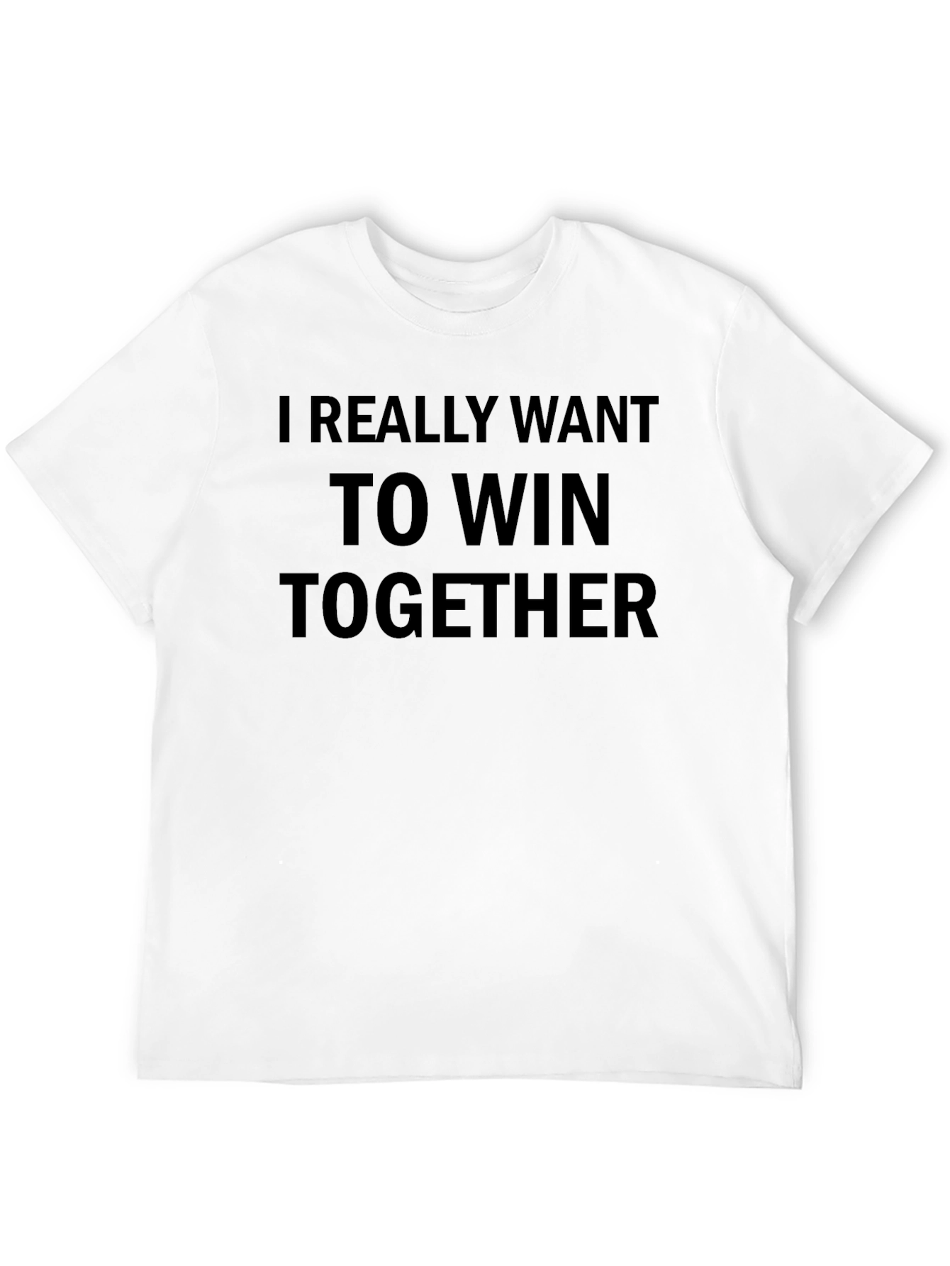I Really Want To Win Together Black T-Shirt