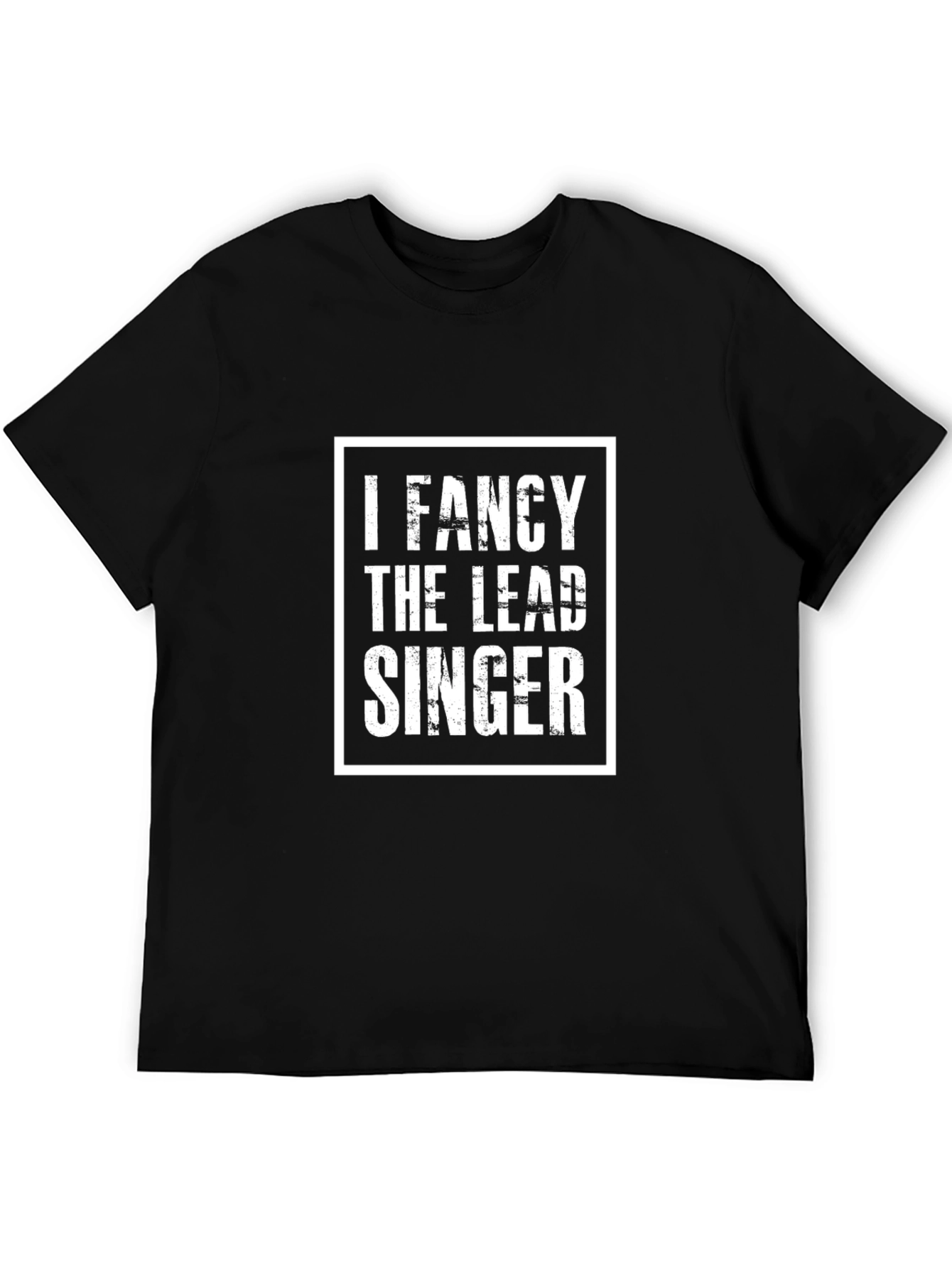 I Fancy The Lead Singer Black T-Shirt