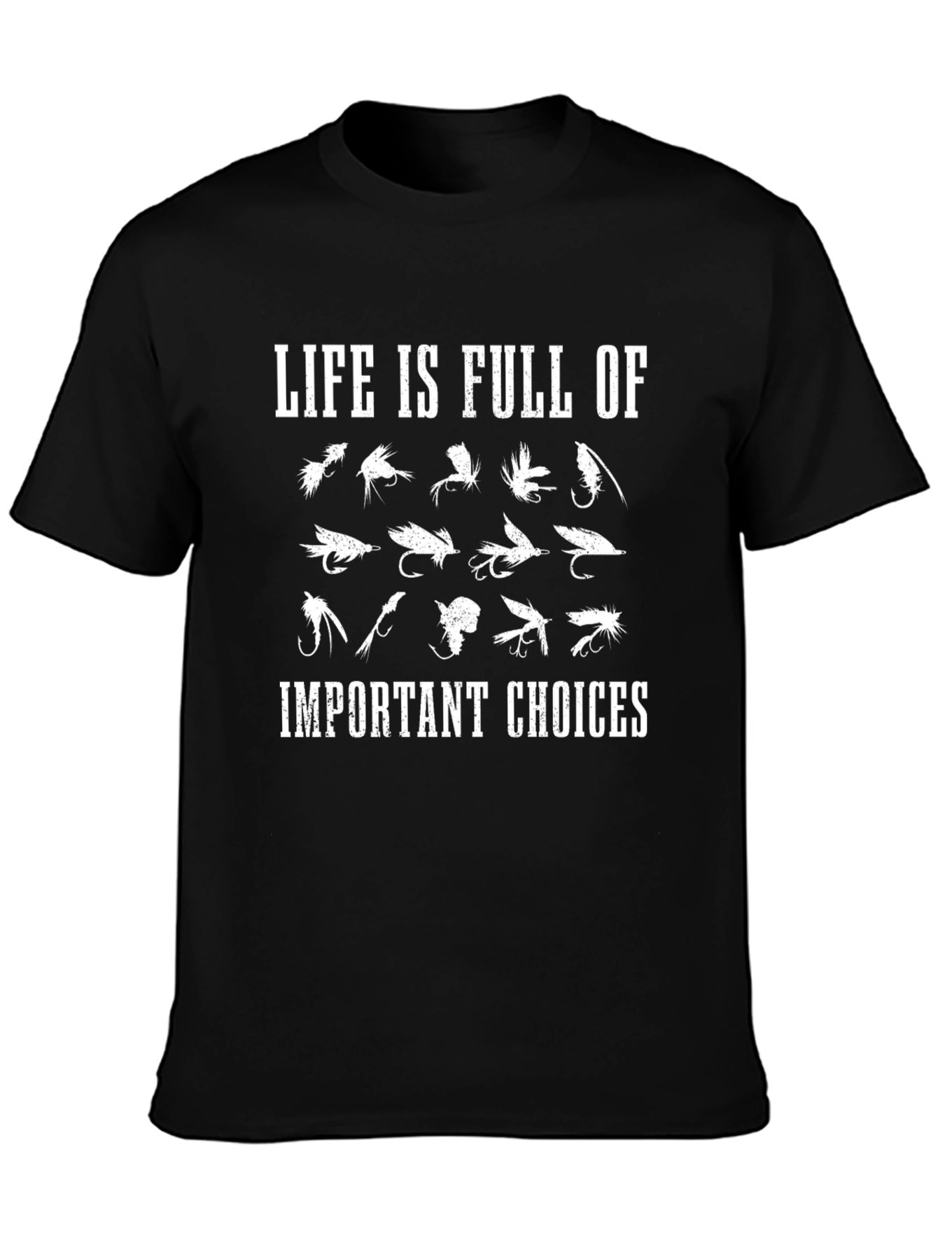 Life is Full of Important Choices Fishing T-Shirt