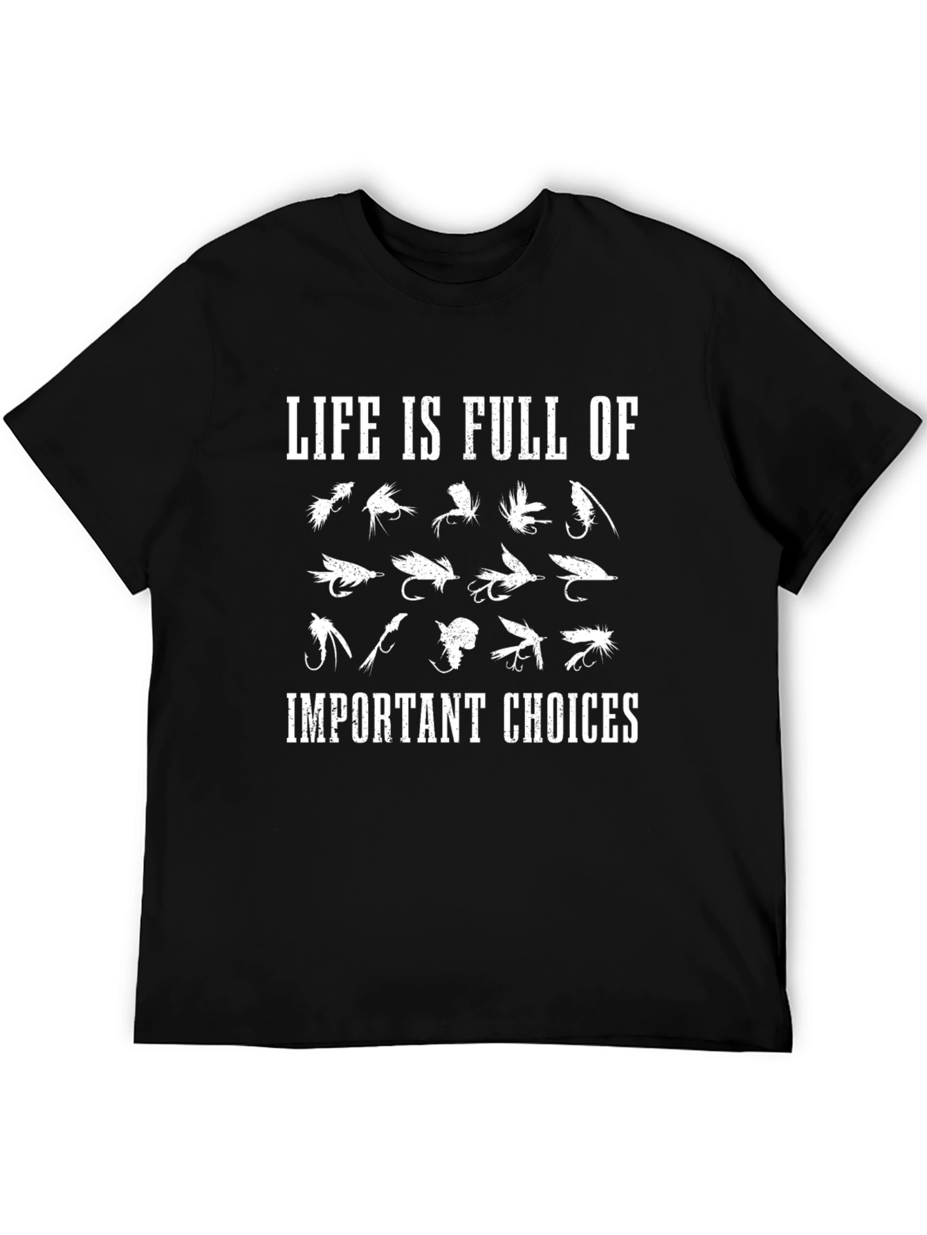 Life is Full of Important Choices Fishing T-Shirt