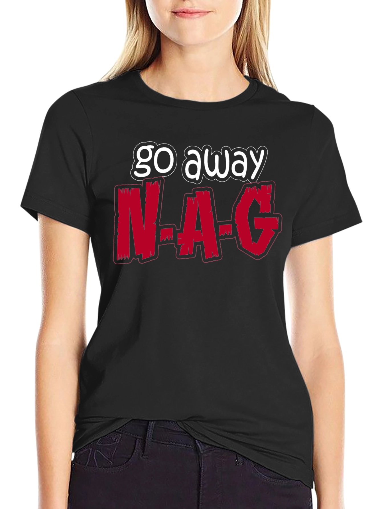 Go Away N-A-G Funny Graphic T-Shirt