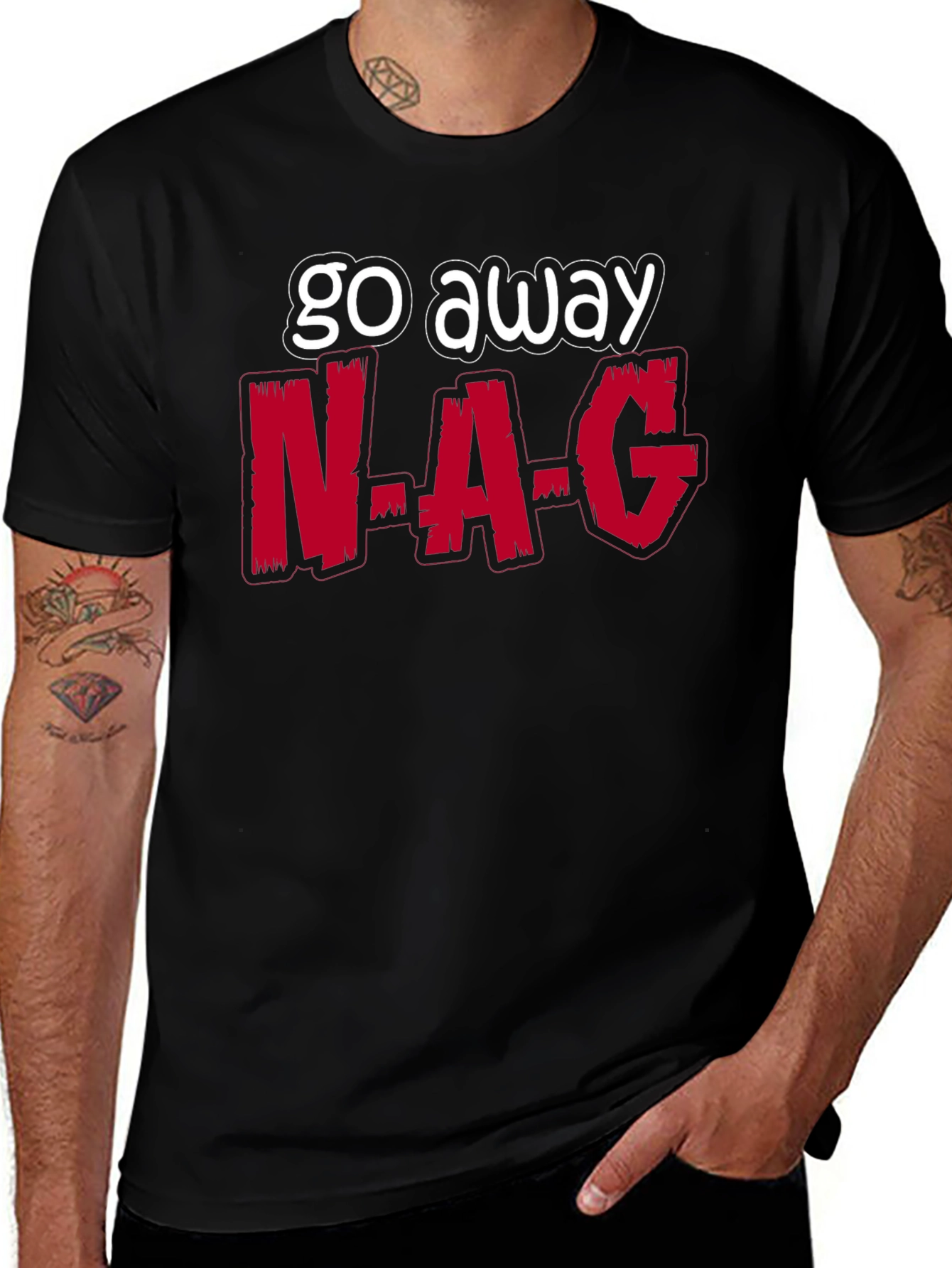 Go Away N-A-G Funny Graphic T-Shirt