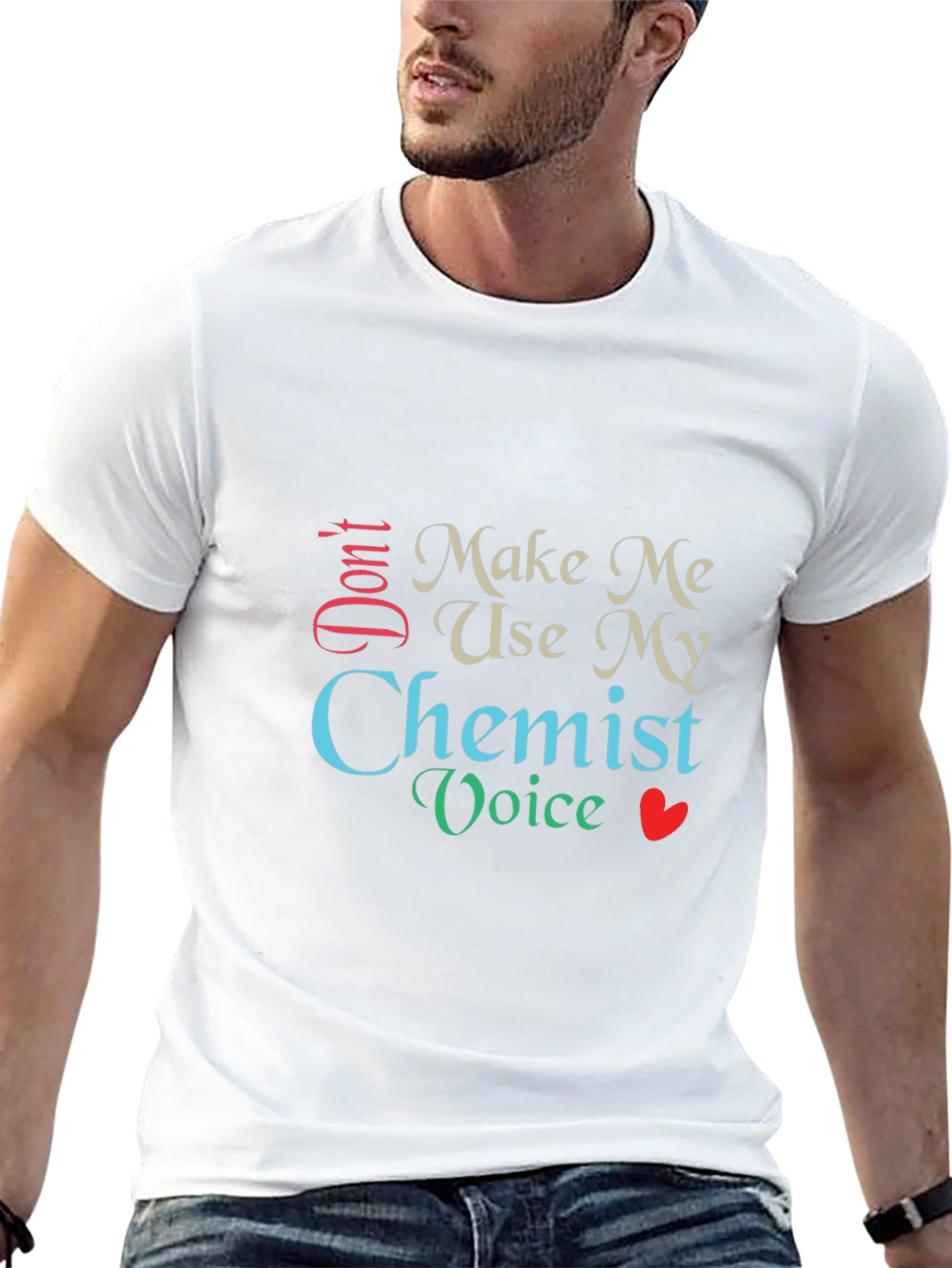 Dont Make Me Use My Chemist Voice T-Shirt