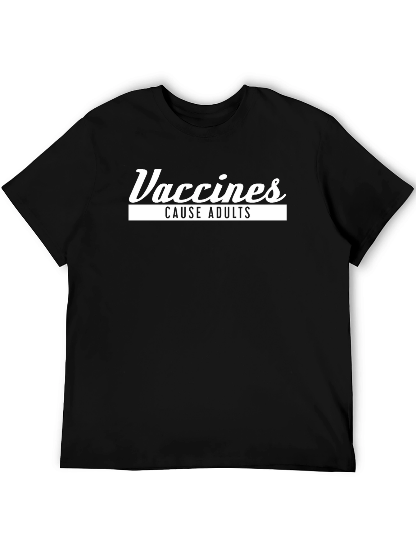 Vaccines Cause Adults Black Graphic Tee