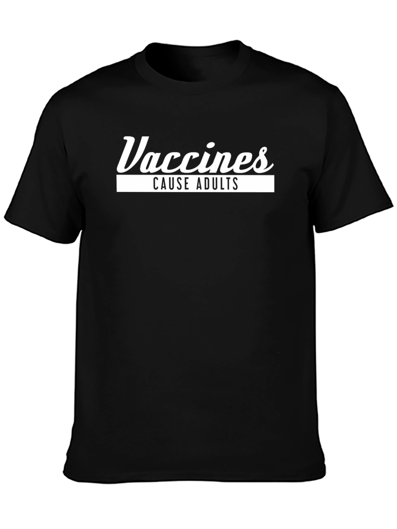 Vaccines Cause Adults Black Graphic Tee