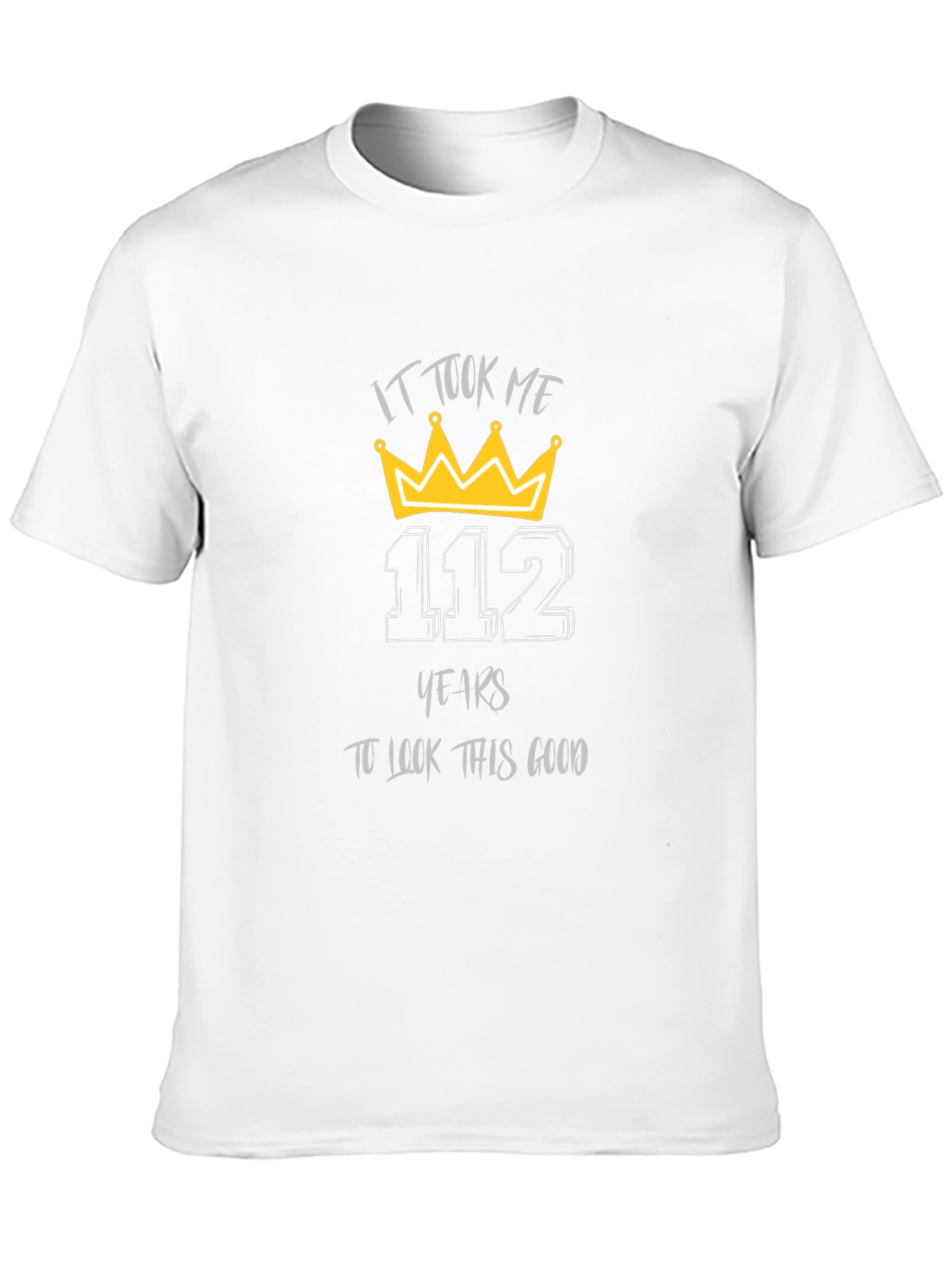 112 Years T-Shirt: Look Good Birthday Tee