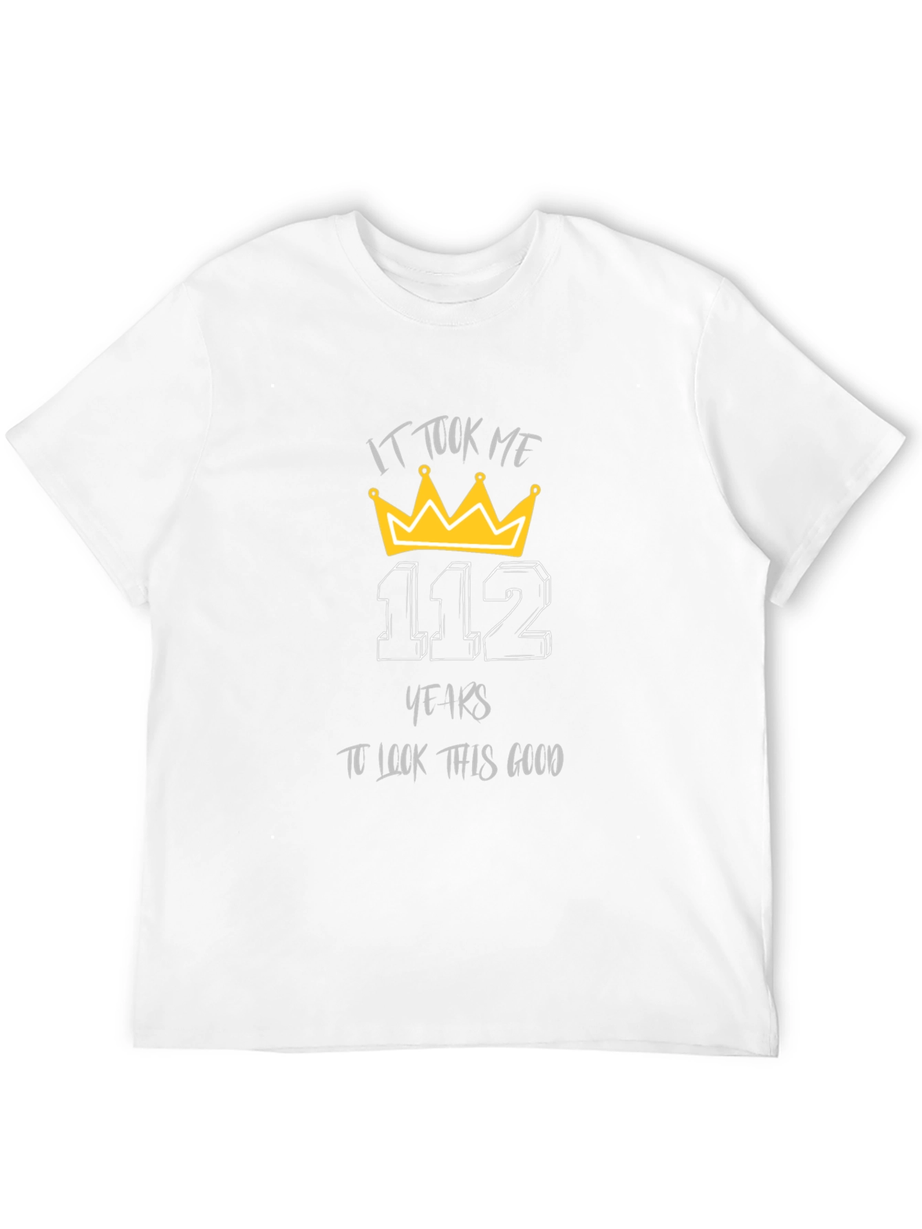 112 Years T-Shirt: Look Good Birthday Tee