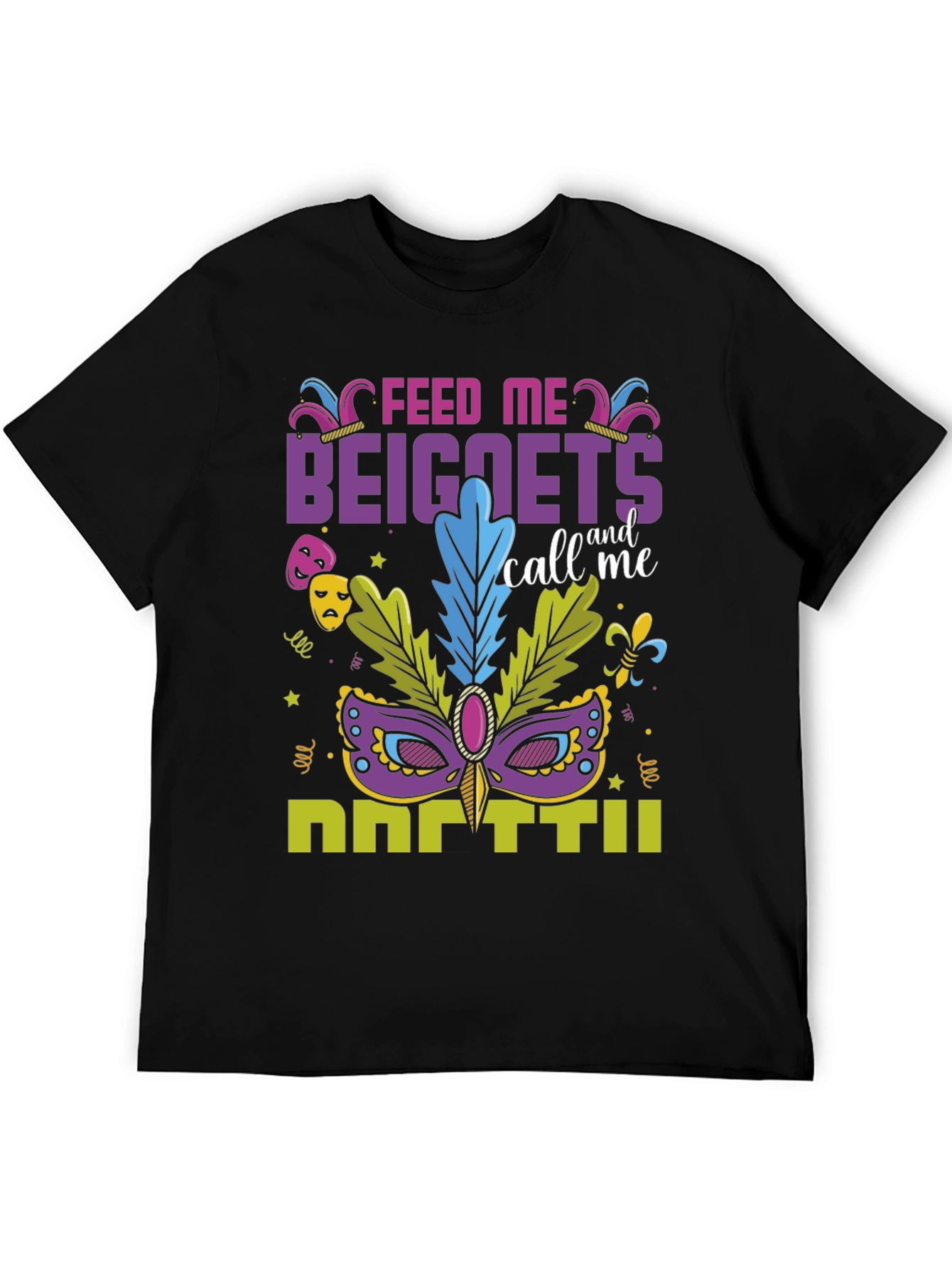 Feed Me Beignets Call Me Mardi Gras T-Shirt