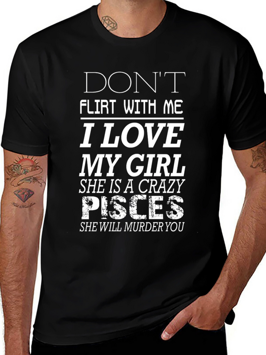 Dont Flirt With Me I Love My Girl Crazy Pisces T-Shirt