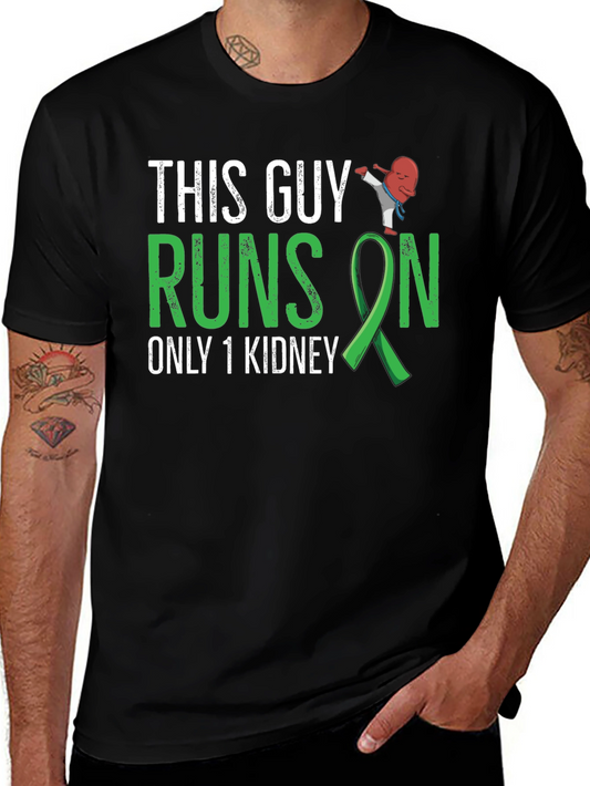 This Guy Runs on Only 1 Kidney T-Shirt