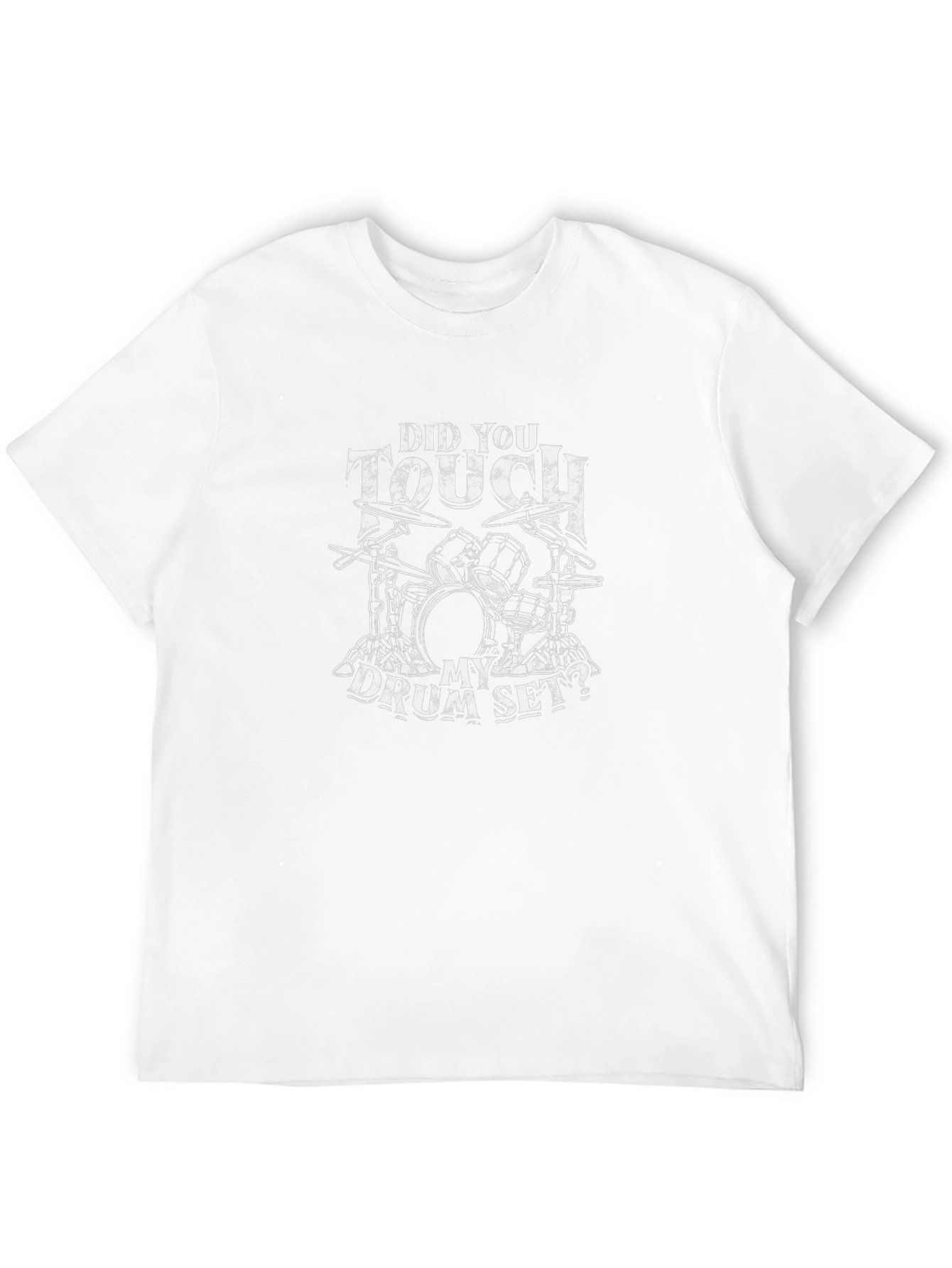 Did You Touch My Drum Set T-Shirt