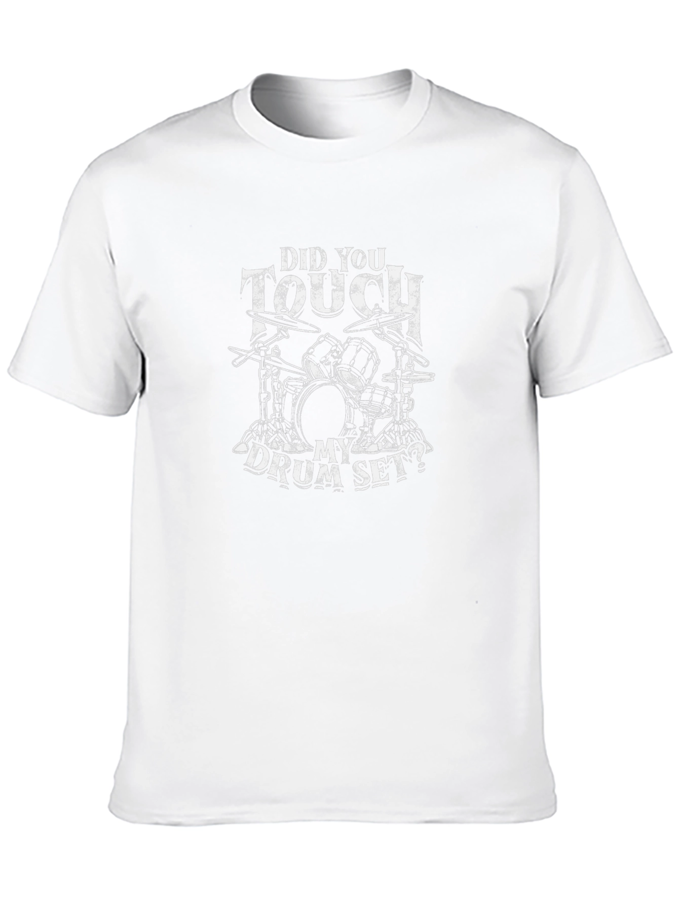 Did You Touch My Drum Set T-Shirt