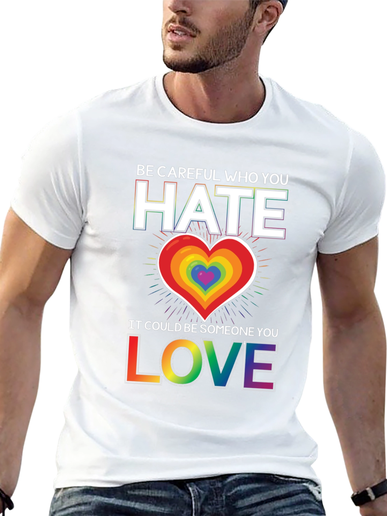 Be Careful Who You Hate LGBT Pride T-Shirt