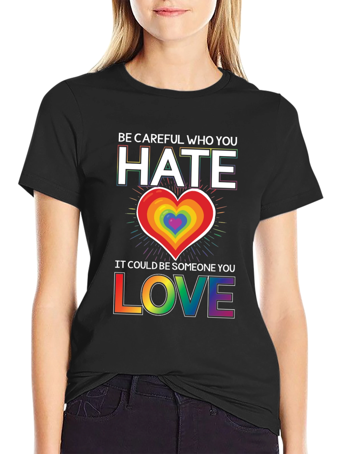 Be Careful Who You Hate LGBT Pride T-Shirt