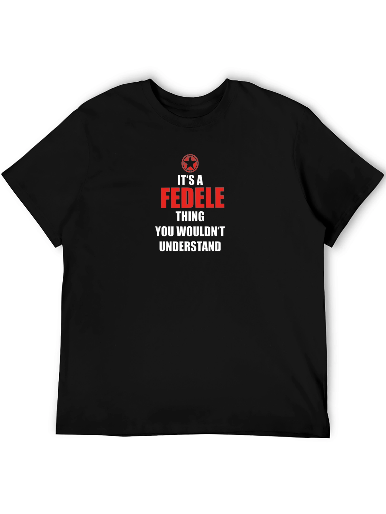 Its a Fedele Thing T-Shirt