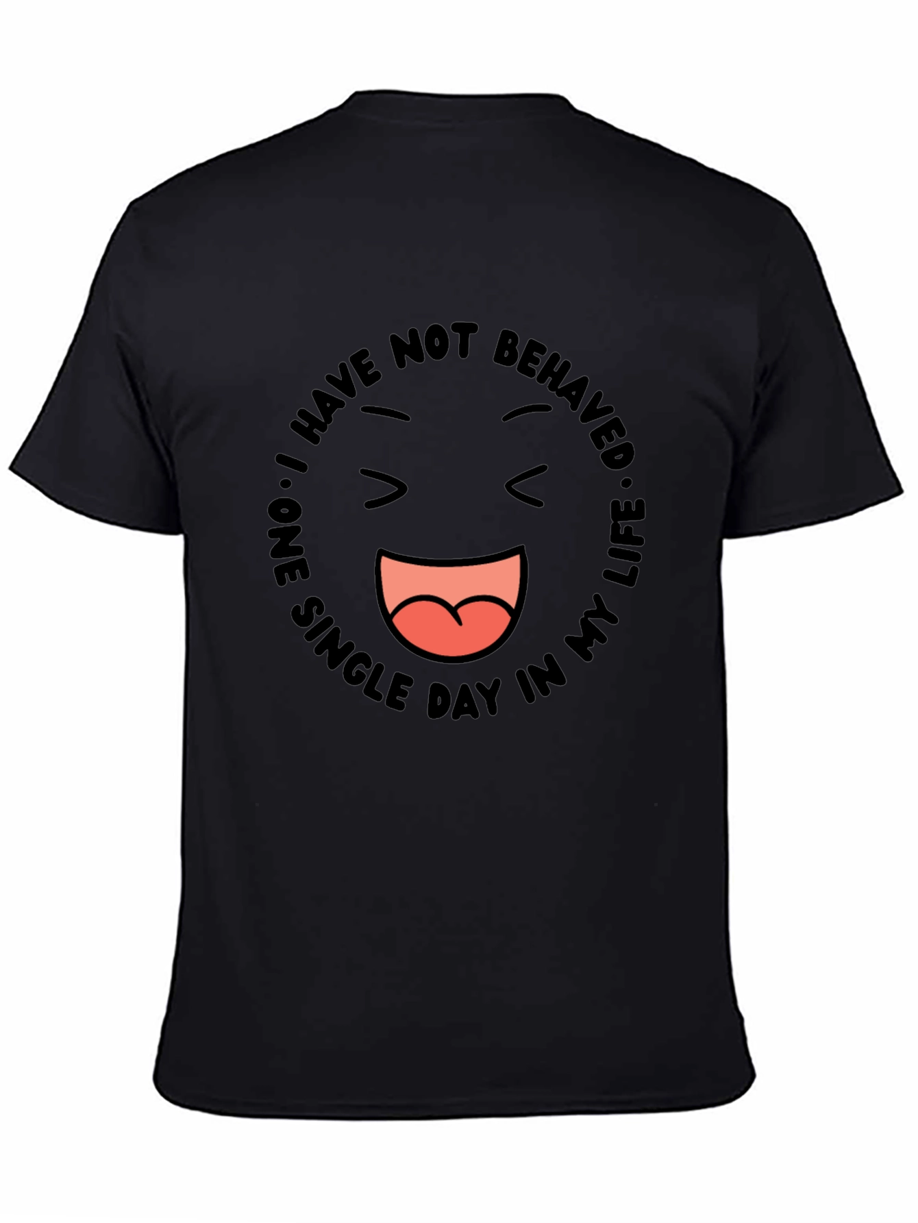 Funny Graphic Tee - I Have Not Behaved