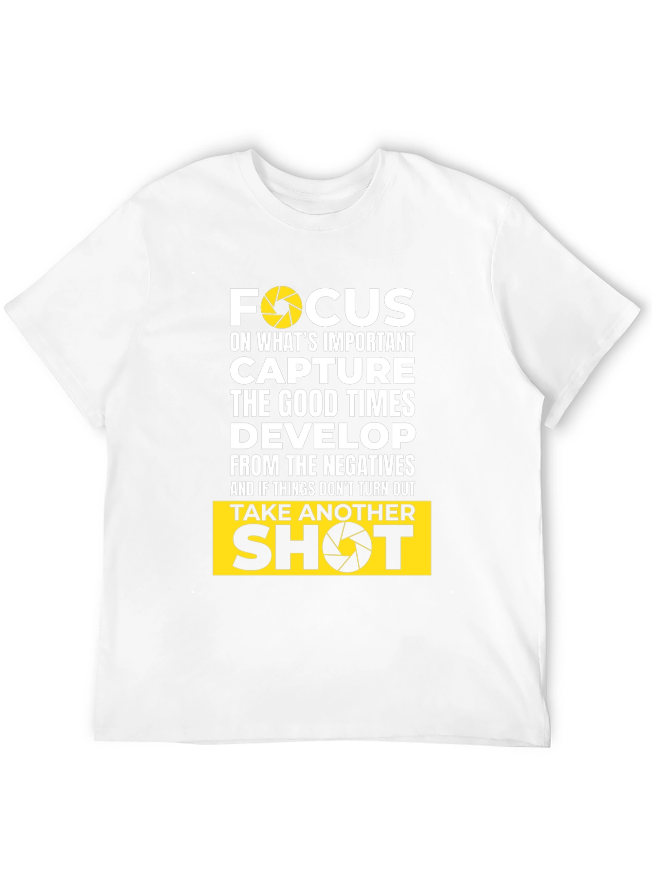 Focus Camera T-Shirt: Capture Good Times Develop Positives