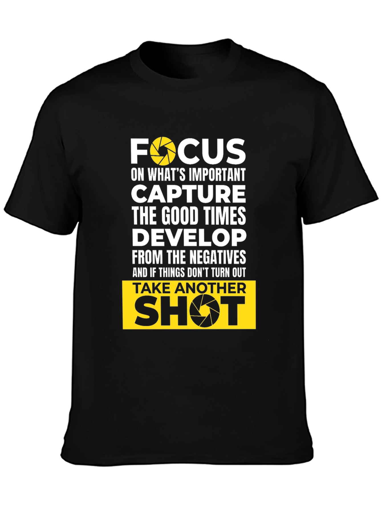 Focus Camera T-Shirt: Capture Good Times Develop Positives